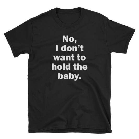 I Don't Want To Hold The Baby
