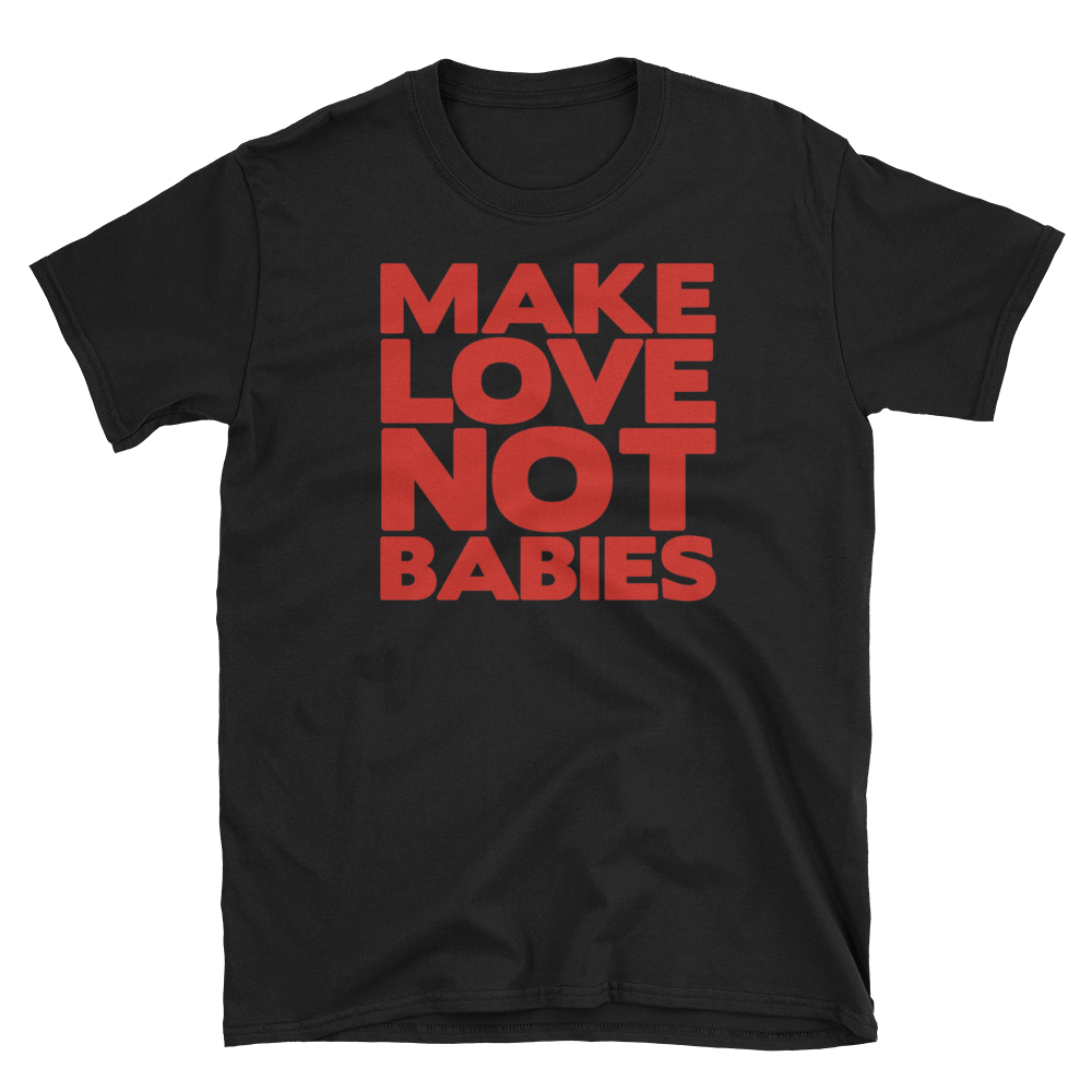 Make Love Not Babies