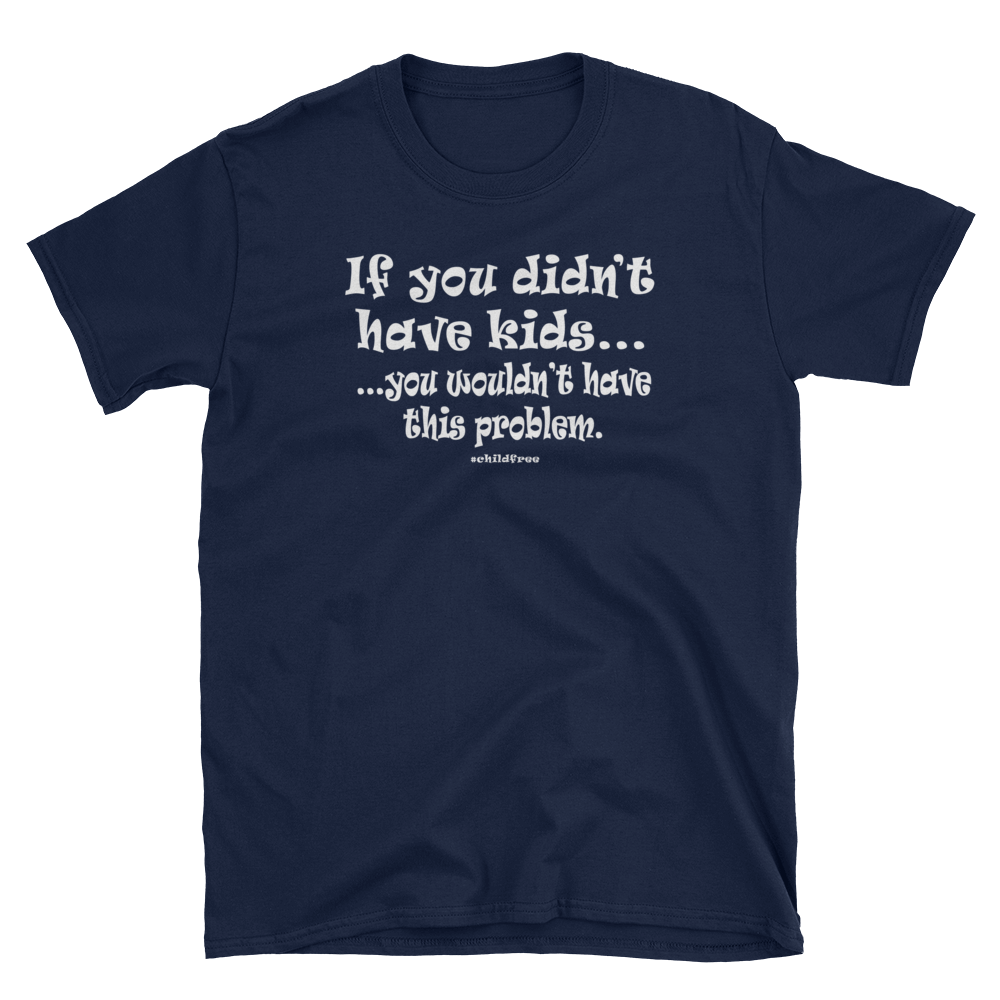 If You Didn't Have Kids...