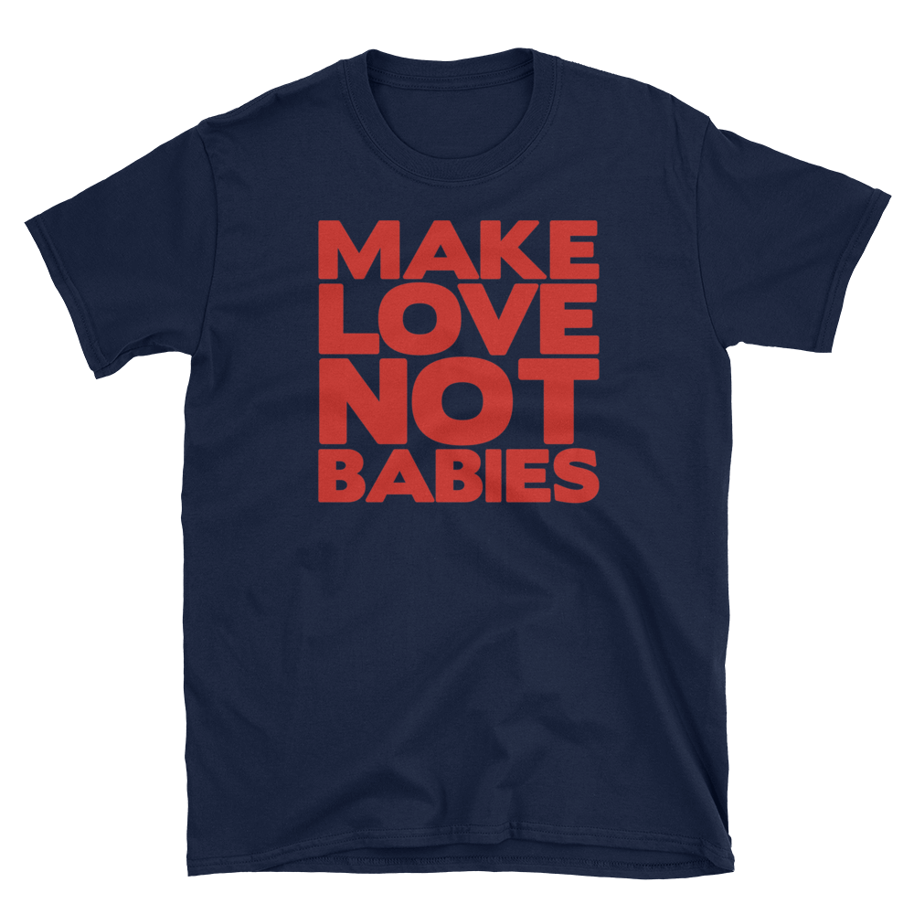Make Love Not Babies