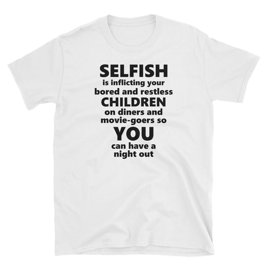 Selfish Is - White