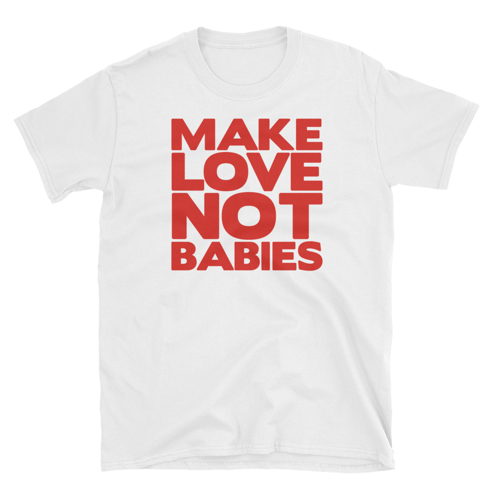 Make Love Not Babies